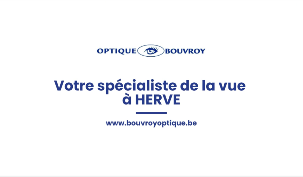 Optique BOUVROY, votre opticien spécialiste de la vue à Herve