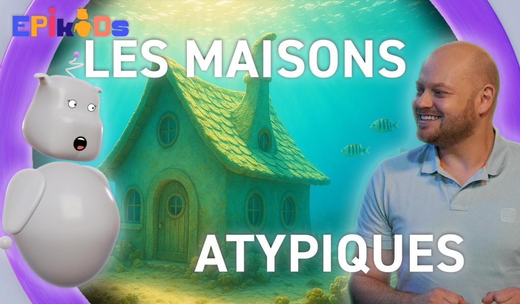 Epikids : Les maisons atypiques