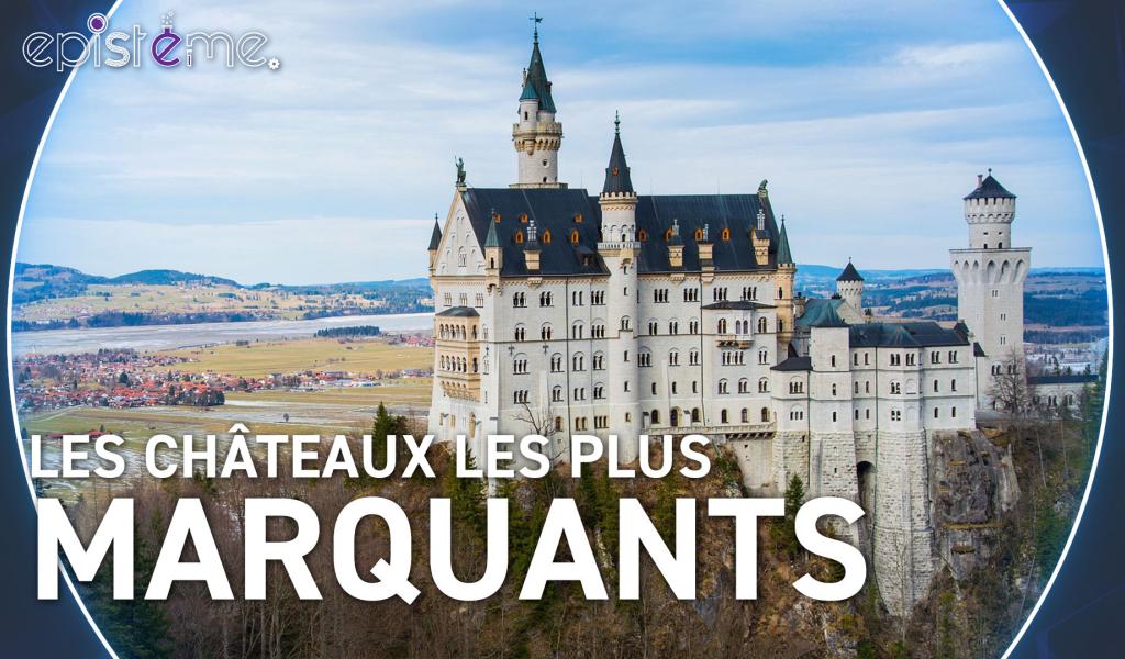 Epistème - Les Châteaux les plus marquants