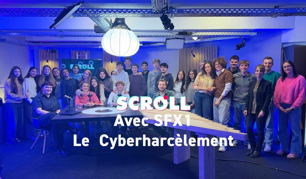 SCROLL avec SFX1 : Le Cyberharcèlement