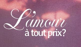L'amour à tout prix ?