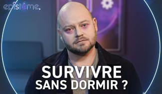 Epistème - Peut-on survivre sans sommeil ?