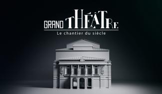 Grand Théâtre: le chantier du siècle