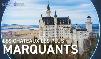 Epistème - Les Châteaux les plus marquants