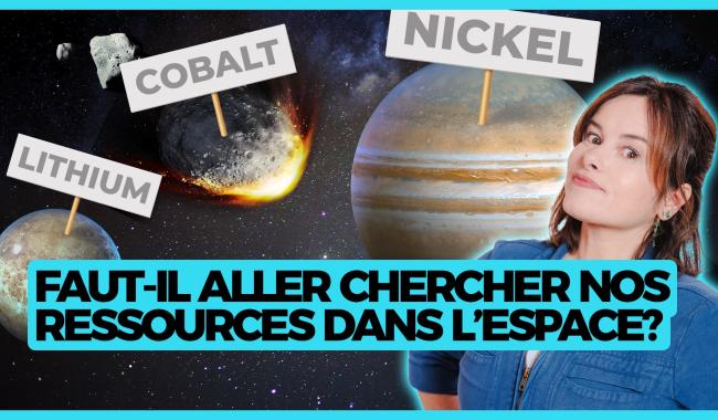 Y'a pas de planète B: Faut-il aller chercher nos ressources dans l'espace?