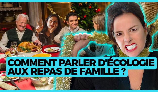 Y'a pas de planète B - Comment parler d’écologie aux repas de famille ?