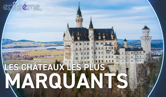 Epistème - Les Châteaux les plus marquants