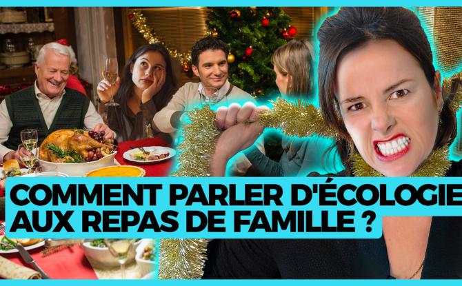 Y'a pas de planète B - Comment parler d’écologie aux repas de famille ?