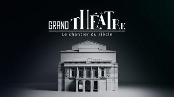 Grand Théâtre: le chantier du siècle